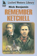 Remember Ketchell - Nick Benjamin