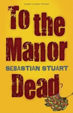 To the Manor Dead - Sebastian Stuart