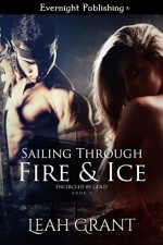 Sailing Through Fire & Ice (Encircled by Gold Book 3) - Leah Grant