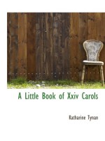 A Little Book of Xxiv Carols - Katharine Tynan