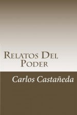 Relatos Del Poder (Spanish Edition) - Carlos Castañeda, Cerna Rubin