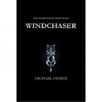 The Heartstone Chronicles: Windchaser - Michael Fraser