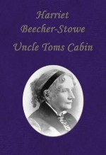 Uncle Toms Cabin - Harriet Beecher-Stowe