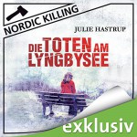 Die Toten am Lyngbysee (Nordic Killing) - Audible GmbH, Julie Hastrup, Vera Teltz