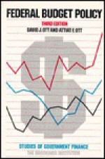 Federal Budget Policy: Studies of government Finance - David J. Ott, Attiat F. Ott