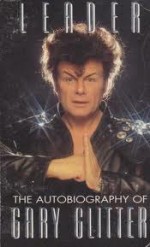 Leader: The Autobiography of Gary Glitter - Gary Glitter, Lloyd Bradley