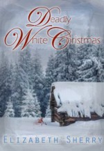 Deadly White Christmas (Angel Mountain Scents, #1) - Elizabeth Sherry, Amber Bungo