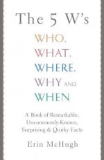 The 5 W's: Who, What, Where, Why and When - Erin McHugh