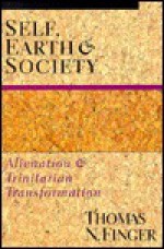 Self, Earth and Society: Alienation and Trinitarian Transformation - Thomas N. Finger