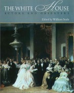 The White House: Actors And Observers - William Seale