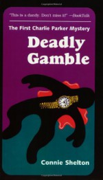 Deadly Gamble - Connie Shelton