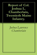 Report of Col. Joshua L. Chamberlain, Twentieth Maine Infantry. - Joshua Lawrence Chamberlain