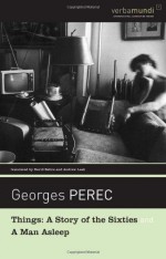 Things: A Story of the Sixties; A Man Asleep - Georges Perec, David Bellos, Andrew Leak