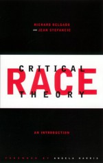 Critical Race Theory: An Introduction - Richard Delgado, Jean Stefancic