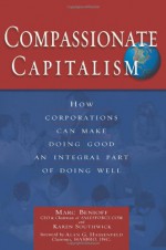 Compassionate Capitalism: How Corporations Can Make Doing Good an Integral Part of Doing Well - Marc Benioff, Karen Southwick