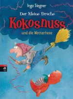 Der kleine Drache Kokosnuss und die Wetterhexe (German Edition) - Ingo Siegner