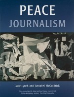 Peace Journalism (Conflict & Peacebuilding) - Jake Lynch, Annabel McGoldrick