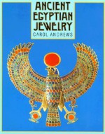 Ancient Egyptian Jewelry - Carol A.R. Andrews