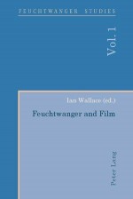 Feuchtwanger and Film Feuchtwanger Und Film - Ian Wallace