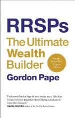 RRSPs: The Ultimate Wealth Builder - Gordon Pape