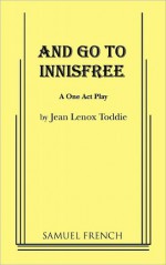 And Go to Innisfree - Jean Lenox Toddie