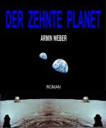 DER ZEHNTE PLANET (German Edition) - Armin Weber