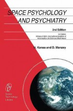 Space Psychology and Psychiatry - Nick Kanas, Dietrich Manzey