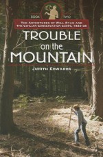 Trouble on the Mountain (Adventures of Will Ryan & the Civilian Conservation Corps, 1934-35) - Judith Edwards