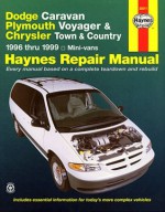 Dodge Caravan, Plymouth Voyager & Chrysler Town & Country ~ 1996 thru 1999 Mini-vans (Haynes Repair Manual) - Louis Ledoux, John Harold Haynes