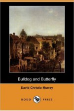 Bulldog and Butterfly - David Christie Murray