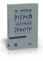 Św. Patryk Pisma i najstarsze żywoty - Jerzy Strzelczyk, Muirchu, Tirechan, Patryk Święty