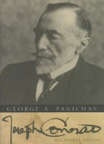 Joseph Conrad: His Moral Vision - George A. Panichas