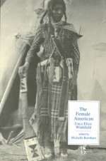 The Female American or, The Adventures of Unca Eliza Winkfield (Broadview Literary Texts) - Unca Eliza Winkfield, Michelle Burnham