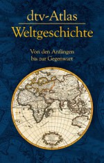 dtv- Atlas Weltgeschichte : Von den Anfängen bis zur Gegenwart. - Hermann Kinder, Werner Hilgemann, Manfred Hergt