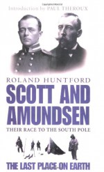 Scott and Amundsen: The Race to the South Pole - Roland Huntford