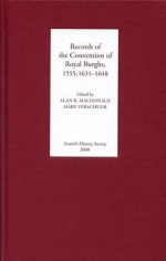 Records of the Convention of Royal Burghs, 1555; 1631-1648 - Alan R. MacDonald, Mary Verschuur