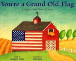 You're a Grand Old Flag: A Jubilant Song about Old Glory - Marsha Qualey, Ann Owen