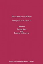 Philosophy of Mind: Philosophical Issues (Philosophical Issues: A Supplement to Nous) - Ernest Sosa, Enrique Villanueva