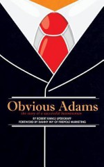 Obvious Adams (Special Edition): The Story of a Successful Businessman - Robert Rawls Updegraff, Danny Iny