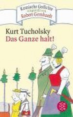 Das Ganze halt! - Kurt Tucholsky, Klaus C. Zehrer, Ignaz Wrobel