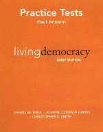 Practice Tests for Living Democracy - Paul Benson, Christopher E. Smith, Joanne Connor Green