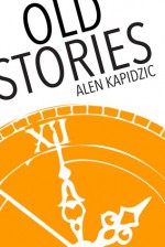 The Old Stories - Alen Kapidžić