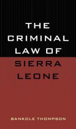 The Criminal Law Of Sierra Leone - Bankole Thompson