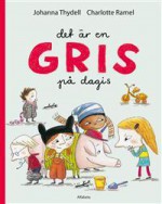 Det är en gris på dagis - Johanna Thydell, Charlotte Ramel