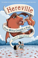 How Mirka Caught a Fish - Barry Deutsch, Hansen Literary Agency