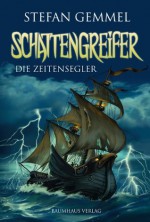 Schattengreifer - Die Zeitensegler (German Edition) - Stefan Gemmel, Silvia Christoph