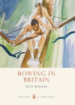 Rowing in Britain - Julie Summers