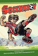 Soccerboy: Soccerboy and the Conquerors! - Jorge Garcia, Robert Rath