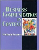 Business Communication in Context: Principles and Practice - Melinda Kramer