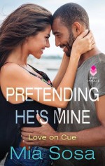 Pretending He's Mine - Mia Sosa